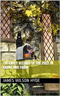 The Early History of the Post in Grant and Farm (eBook, PDF) - Wilson Hyde, James