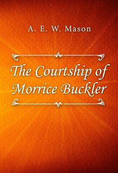 The Courtship of Morrice Buckler (eBook, ePUB) - E. W. Mason, A.