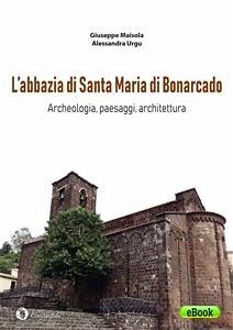 L’abbazia di Santa Maria di Bonarcado (eBook, ePUB) - Maisola, Giuseppe; Urgu, Alessandra