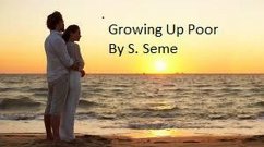 Growing Up Poor (eBook, ePUB) - Seme, S.