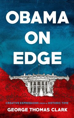 Obama on Edge: Creative Expressions from a Historic Time (eBook, ePUB) - Clark, George Thomas