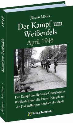 Der Kampf um Weißenfels April 1945 - Moeller, Jürgen