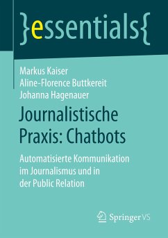 Journalistische Praxis: Chatbots - Kaiser, Markus;Buttkereit, Aline-Florence;Hagenauer, Johanna