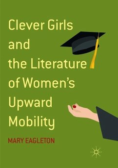 Clever Girls and the Literature of Women's Upward Mobility - Eagleton, Mary