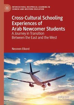 Cross-Cultural Schooling Experiences of Arab Newcomer Students - Elkord, Nesreen