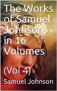 The Works of Samuel Johnson, in Sixteen Volumes. Volume 04 (eBook, ePUB) - Johnson, Samuel