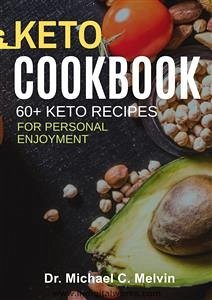 Keto Cookbook (eBook, ePUB) - Michael C. Melvin, Dr.