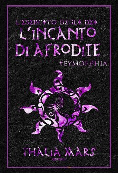 L'incanto di Afrodite (L'Esercito degli Dei #4,5) (eBook, ePUB) - Mars, Thalia