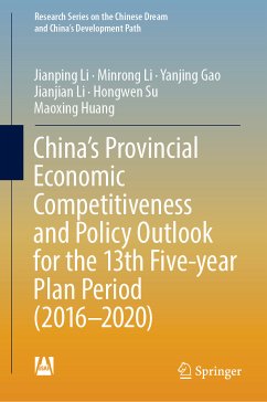 China’s Provincial Economic Competitiveness and Policy Outlook for the 13th Five-year Plan Period (2016-2020) (eBook, PDF) - Li, Jianping; Li, Minrong; Gao, Yanjing; Li, Jianjian; Su, Hongwen; Huang, Maoxing