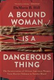 A Bound Woman Is a Dangerous Thing (eBook, ePUB)