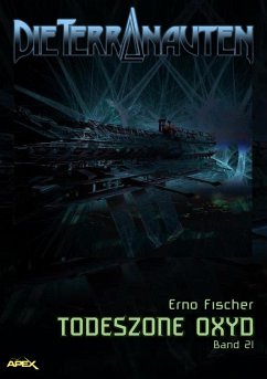 DIE TERRANAUTEN, Band 21: TODESZONE OXYD (eBook, ePUB) - Fischer, Erno