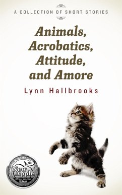 Animals, Acrobatics, Attitude, and Amore (eBook, ePUB) - Hallbrooks, Lynn
