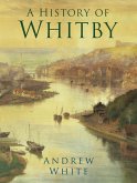 A History of Whitby (eBook, ePUB)