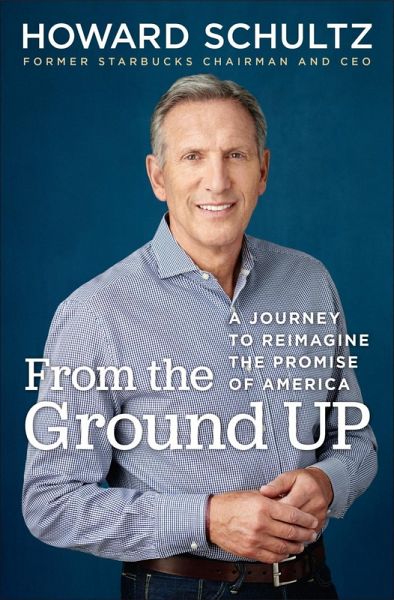 From The Ground Up Ebook Epub Von Howard Schultz Portofrei Bei Bucher De