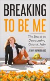Breaking To Be Me (eBook, ePUB)