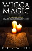 Wicca Magic: 2 Manuscripts - Wicca for Beginners and Wicca Spells. An introductory guide to start your Enchanted Endeavors in Witchcraft (The Wiccan Coven) (eBook, ePUB)