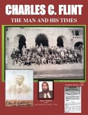 Charles C. Flint The Man And His Times (eBook, ePUB) Charles C. Flint The Man And His Times (eBook, ePUB)