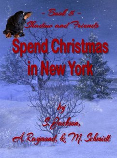 Shadow and Friends Spend Christmas in New York (eBook, ePUB) - Jackson, S.; Raymond, A.