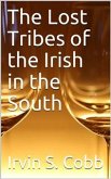 The Lost Tribes of the Irish in the South / An Address at the Annual Dinner of the American Irish Historical Society, January 6, 1917 (eBook, ePUB)