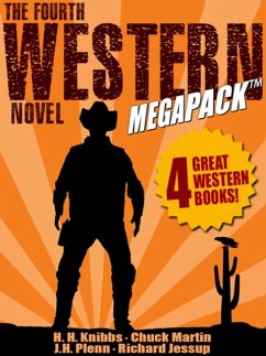 The Fourth Western Novel MEGAPACK® (eBook, ePUB) - Knibbs, H.H.; Martin, Chuck; Jessup, Richard; Plenn, J.H.