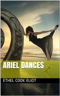 Ariel Dances (eBook, PDF) - Cook Eliot, Ethel