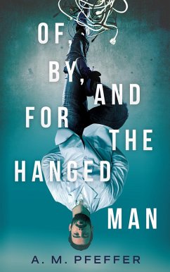 OF, BY, AND FOR THE HANGED MAN (eBook, ePUB) - Pfeffer, A. M.