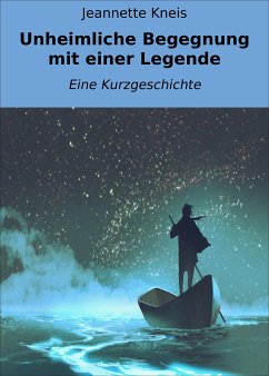 Unheimliche Begegnung mit einer Legende (eBook, ePUB) - Kneis, Jeannette