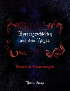 Horrorgeschichten aus dem Abyss - Erweiterte Gesamtausgabe (eBook, ePUB) - Grains, Robert