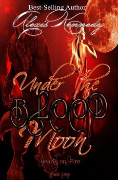 Under the Blood Moon (Hearts on Fire, #1) (eBook, ePUB) - Kennedy, Alexis