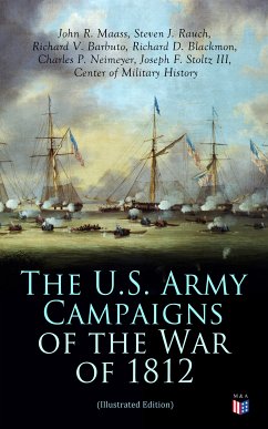 The U.S. Army Campaigns of the War of 1812 (Illustrated Edition) (eBook, ePUB) - Maass, John R.; Rauch, Steven J.; Barbuto, Richard V.; Blackmon, Richard D.; Neimeyer, Charles P.; Stoltz III, Joseph F.; Center of Military History