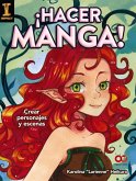 ¡Hacer manga! : crear personajes y escenas