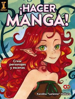 ¡Hacer manga! : crear personajes y escenas - Heikura, Karolina