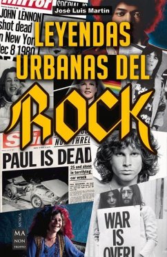 Leyendas Urbanas del Rock: Historias Apasionantes Sobre El Mundo del Rock Y Sus Protagonistas - Martín, José Luis