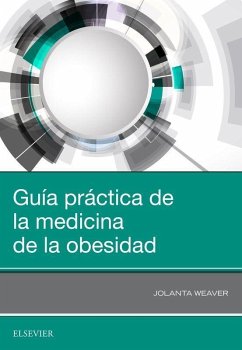 Guía práctica de la medicina de la obesidad - Weaver, Jolanta