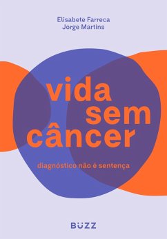 Vida sem câncer (eBook, ePUB) - Farreca, Elisabete; Martins, Jorge