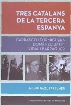 Tres catalans de la tercera Espanya : Carrasco i Formiguera, Domènec Batet, Vidal i Barraquer - Raguer, Hilari