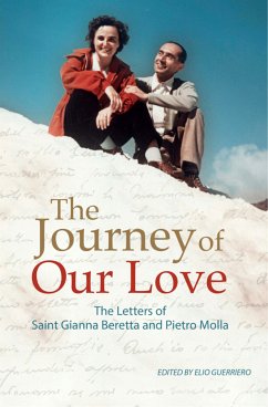 The Journey of Our Love: The Letters of Saint Gianna Beretta and Pietro Molla (eBook, ePUB) - Guerriero, Elio