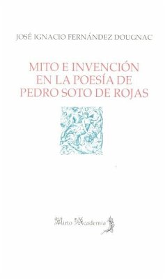 Mito e invención en la poesía de Pedro Soto de Rojas - Fernández Dougnac, José Ignacio