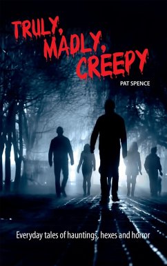 Truly, Madly, Creepy (eBook, ePUB) - Spence, Pat