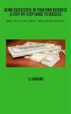 Being Successful in Your Own Business - A Step-by-Step Guide to Success - Book 2 of 3 in the Series: Work on Your Website (eBook, ePUB) Being Successful in Your Own Business - A Step-by-Step Guide to Success - Book 2 of 3 in the Series: Work on Your Website (eBook, ePUB)