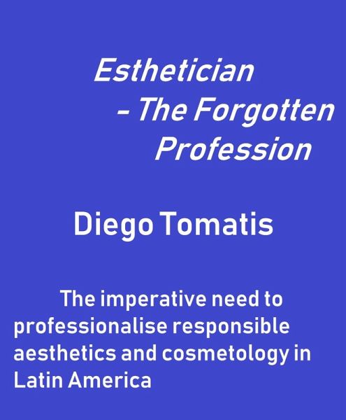 Esthetician: The Forgotten Profession (eBook, ePUB) Esthetician: The Forgotten Profession (eBook, ePUB)