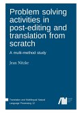 Problem solving activities in post-editing and translation from scratch Problem solving activities in post-editing and translation from scratch
