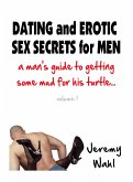 Dating and Erotic Sex Secrets for Men (eBook, ePUB)