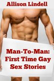 Man-To-Man: First Time Gay Sex Stories (First Times, #7) (eBook, ePUB)