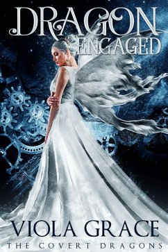 Dragon Engaged (The Covert Dragons, #3) (eBook, ePUB) - Grace, Viola