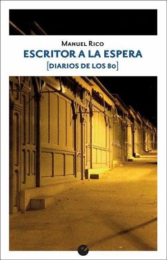 Escritor a la espera : diarios de los 80 - Rico, Manuel