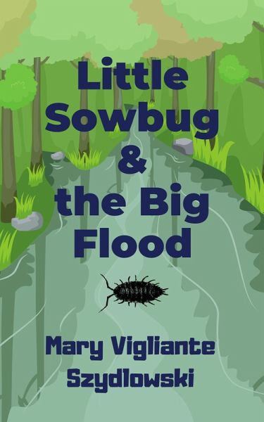 Little Sowbug & the Big Flood (eBook, ePUB) Little Sowbug & the Big Flood (eBook, ePUB)
