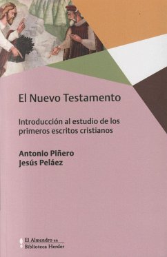 El Nuevo Testamento : introducción al estudio de los primeros escritos cristianos - Piñero, Antonio; Peláez Del Rosal, Jesús