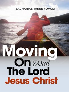 Moving on With The Lord Jesus Christ! (eBook, ePUB) - Fomum, Zacharias Tanee