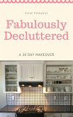 Fabulously Decluttered-A 30 Day Makeover (eBook, ePUB)